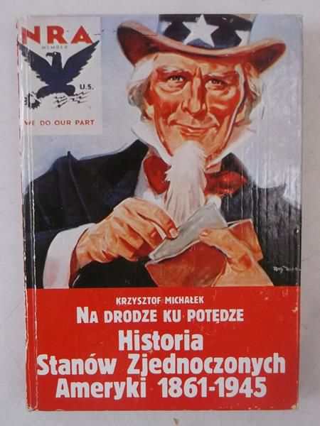 Michałek Krzysztof - Na drodze ku potędze. Historia Stanów Zjednoczonych Ameryki 1861-1945