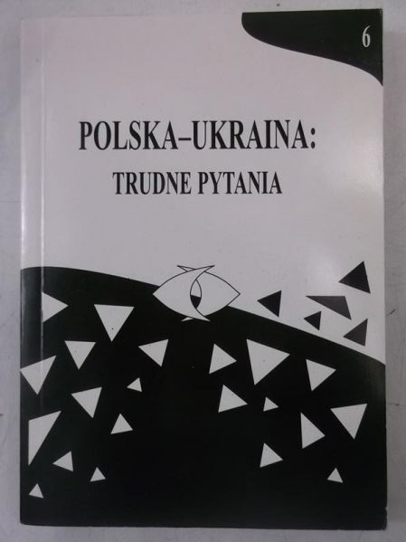 Polska-Ukraina: Trudne pytania, t.6