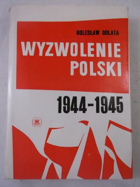Dolata Bolesław - Wyzwolenie Polski 1944-1945