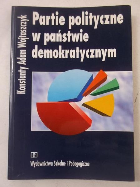 Wojtaszczyk Konstanty Adam - Partie polityczne w państwie demokratycznym
