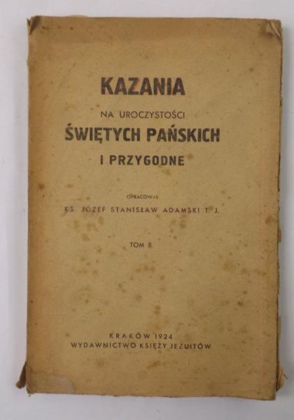 Adamski  Stanisław Józef - Kazania na uroczystości Świętych Pańskich i przygodne,  1924 r.