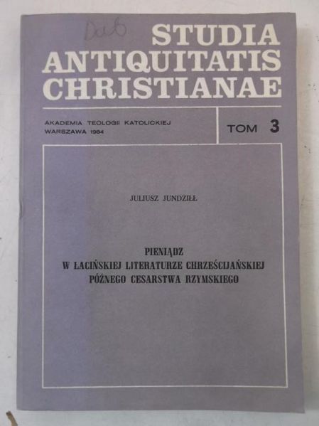 Jundziłł Juliusz - Pieniądz w łacińskiej literaturze chrześcijańskiej późnego cesarstwa rzymskiego, Tom III