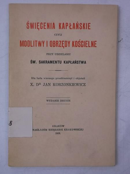 Korzonkiewicz Jan - Święcenia kapłańskie czyli modlitwy i obrzędy kościelne, 1926 r.