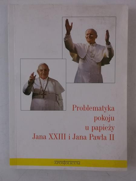 Lewandowski Jerzy (red.) - Problematyka pokoju u papieży Jana XXIII i Jana Pawła II 35 BB
