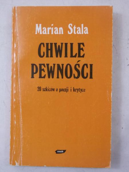 Chwile pewności. 20 szkiców o poezji i krytyce