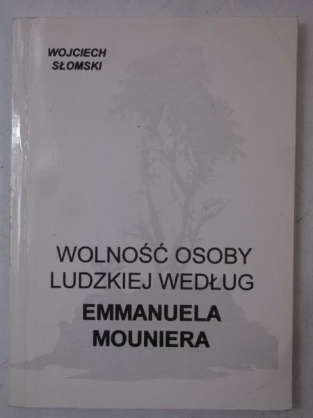 Słomski Wojciech - Wolność osoby ludzkiej według Emmanuela Mouniera