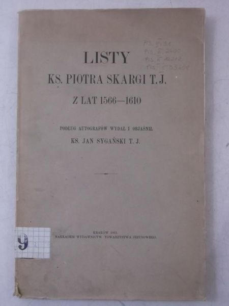 Listy ks. Piotra Skargi T.J. z lat 1566-1610, 1912 r.