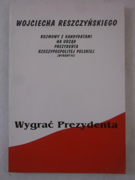 Reszczyński Wojciech - Rozmowy z kandydatami na urząd Prezydenta Rzeczpospolitej Polskiej (Wybory '95)