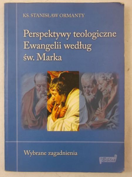 Perspektywy teologiczne Ewangelii wg św. Marka