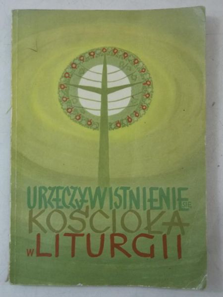 Nadolski Bogusław - Urzeczywistnienie się Kościoła w liturgii