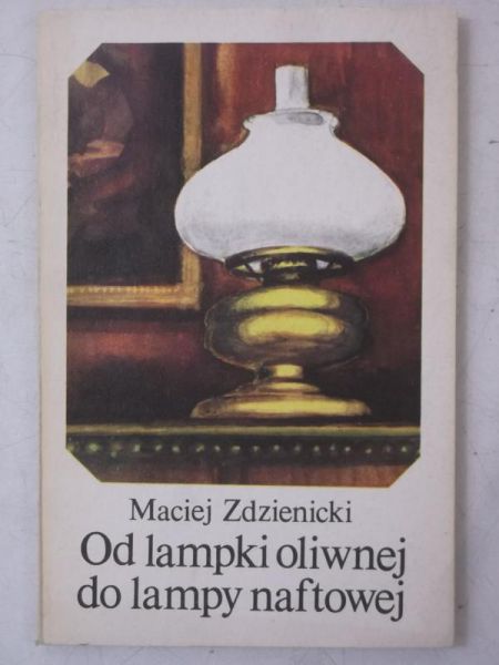 Od lampki oliwnej do lampy naftowej