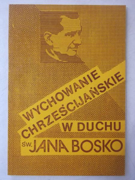 Majewski Mieczysław (red.) - Wychowanie chrześcijańskie w duchu św. Jana Bosko