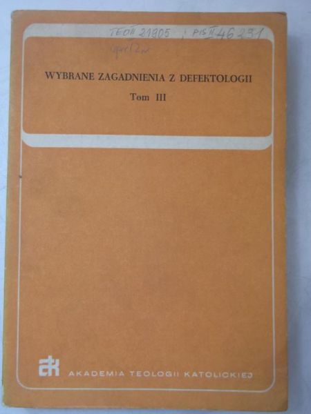 Gałkowski Tadeusz (red.) - Wybrane zagadnienia z defektologii, tom III