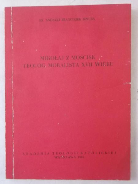 Mikołaj z Mościsk: teolog moralista XVII wieku
