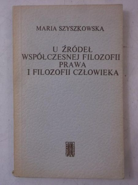 Szyszkowska Maria - U źródeł współczesnej filozofii prawa i filozofii człowieka