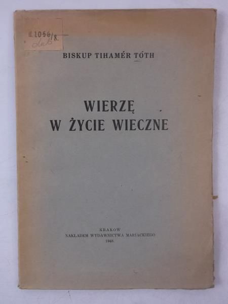Toth Tihamer - Wierzę w życie wieczne, 1948 r.