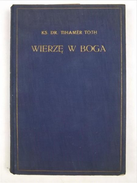 Toth Tihamer - Wierzę w Boga, 1933 r.