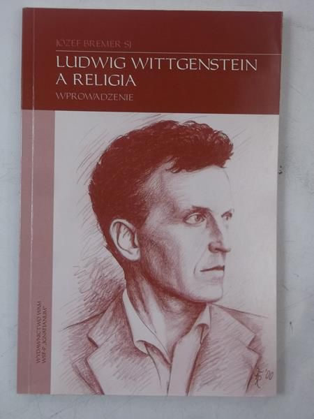 Bremer Józef - Ludwig Wittgenstein a religia. Wprowadzenie