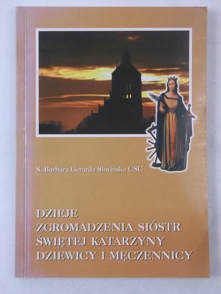 Dzieje Zgromadzenia Sióstr Świętej Katarzyny Dziewicy i Męczennicy, Tom I
