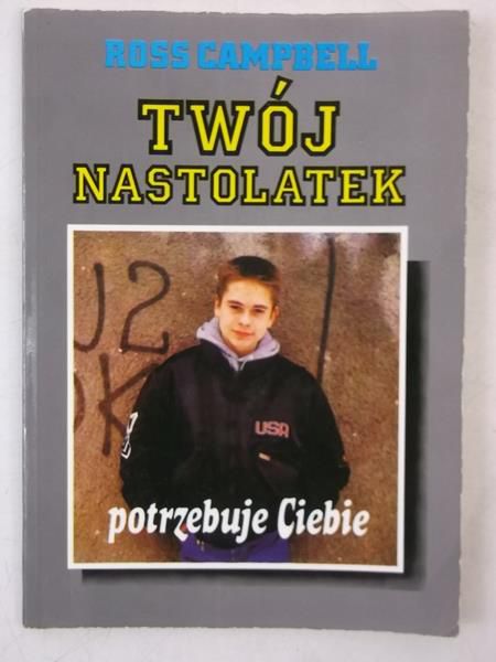 Campbell Ross - Twój nastolatek potrzebuje Ciebie
