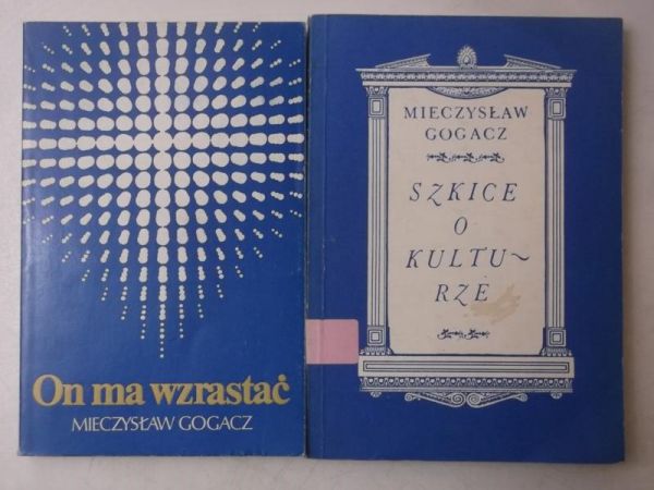 Gogacz Mieczysław - On ma wzrastać / Szkice o kulturze