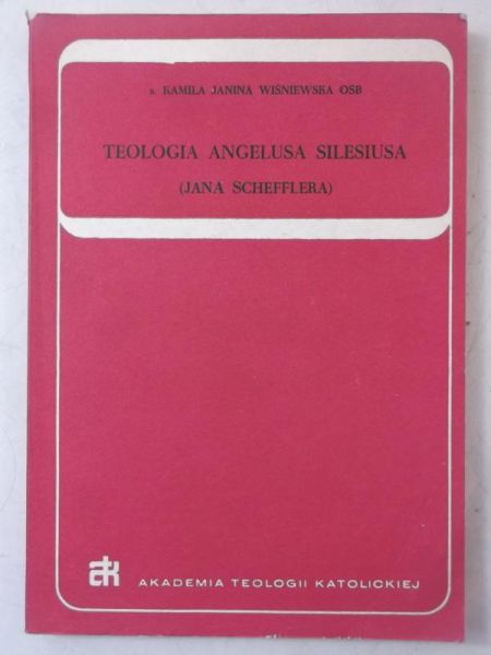 Wiśniewska Kamila - Teologia Angelusa Silesiusa (Jana Schefflera)