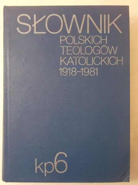 Słownik polskich teologów katolickich 1918- 1981, Tom VI