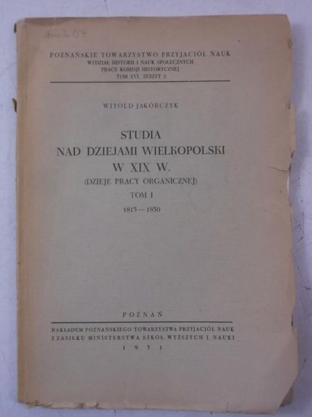 Studia nad dziejami Wielkopolski w XIX w. Tom I