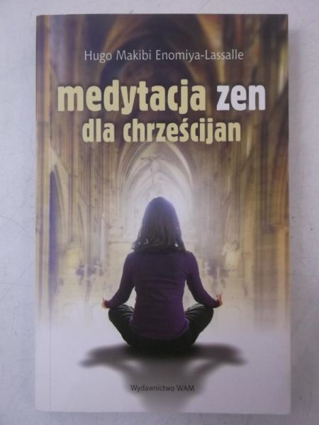 Enomiya-Lassalle Hugo - Medytacja zen dla chrześcijan