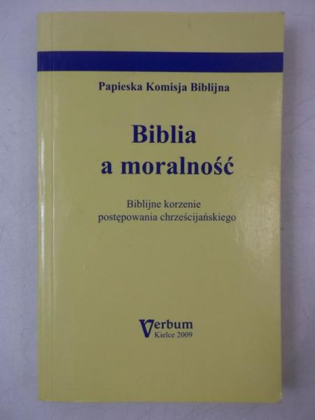 Biblia a moralność. Biblijne korzenie postępowania chrześcijańskiego
