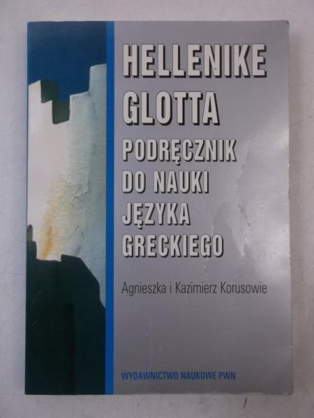 Korus Agnieszka - Hellenike Glotta. Podręcznik do nauki języka greckiego