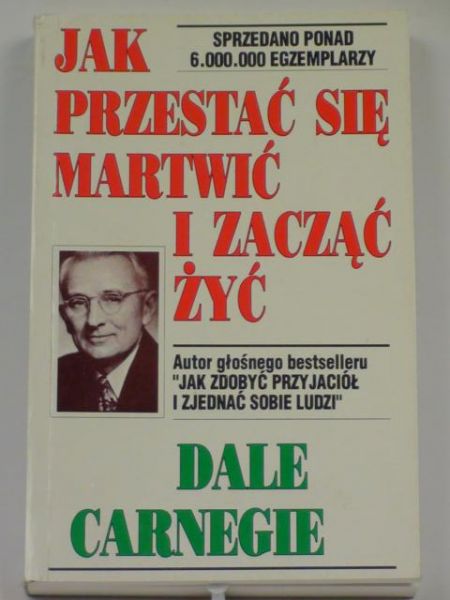 Jak przestać się martwić i zacząć żyć