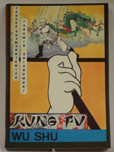 Szymankiewicz Janusz,    - Kung Fu. Wu shu