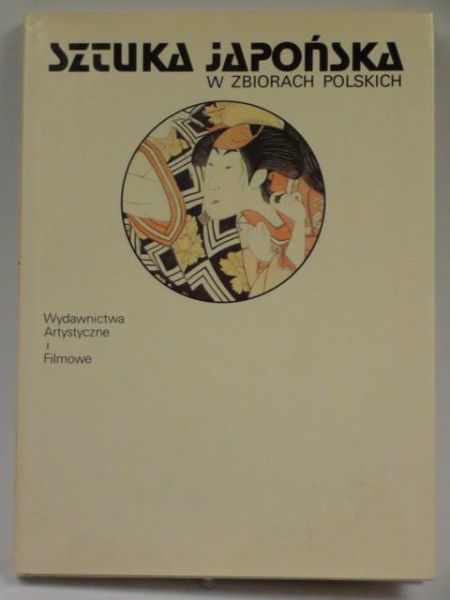 Alberowa Zofia - Sztuka japońska w zbiorach polskich