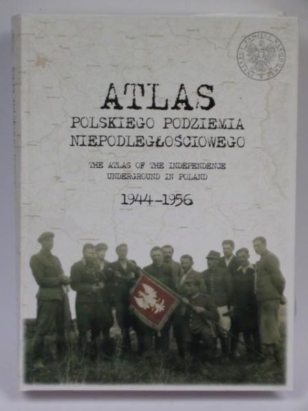 Atlas Polskiego Podziemia Niepodległościowego 1944 - 1956