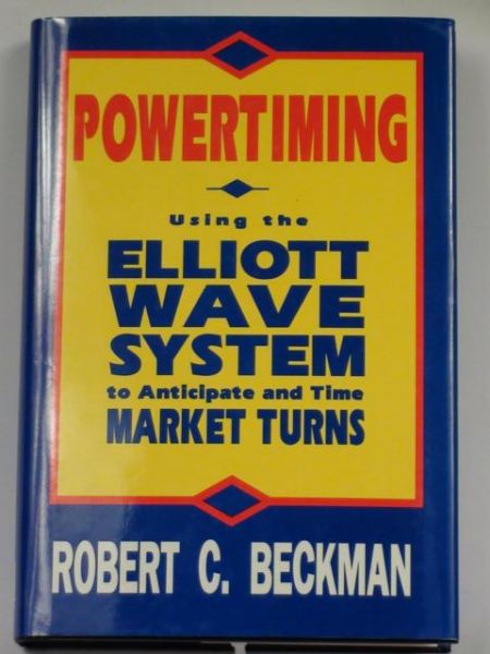 Powertiming: Using the Elliot Wave System to Anticipate and Time Market Turns