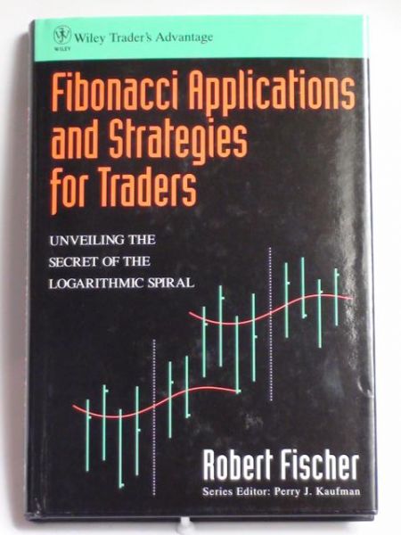 Fischer Robert - Fibonacci Applications and Strategies for Traders. Unveiling the Secret of the Logarithmic Spiral