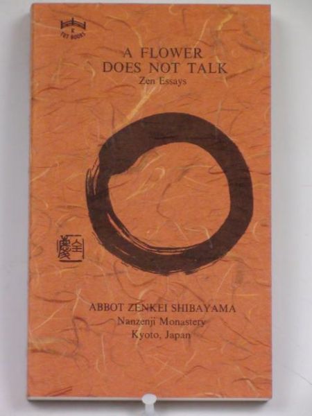 A Flower Does Not Talk. Zen Essays