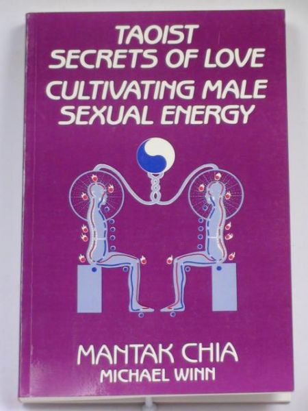 Chia ,   - Taoist secrets of love cultivating male sexual energy