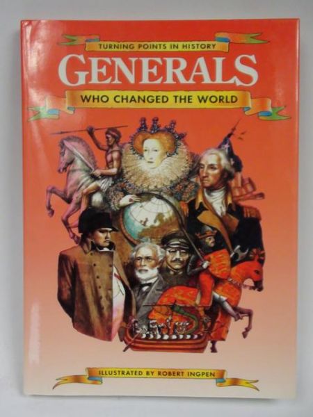 Ingpen Robert -Generals Who Change the World