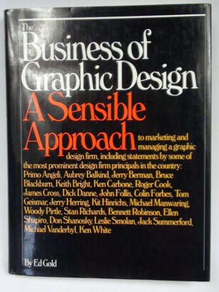 The Business of Graphic Design: a sensible approach to marketing and managing a graphic design firm