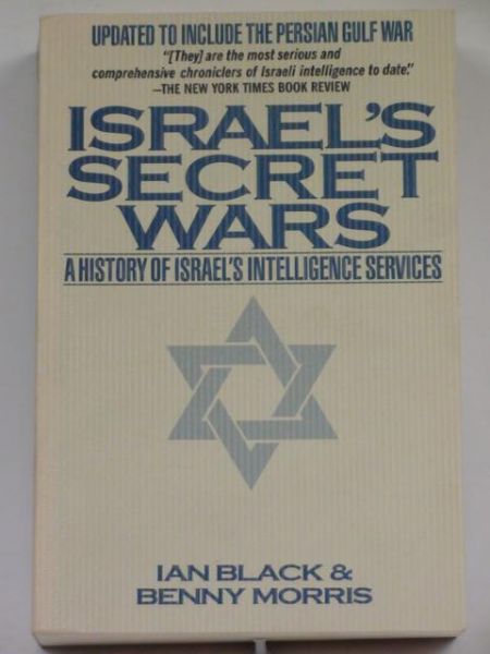 Black Ian, Morris Benny - Israel's Secret Wars. A History of Israel's Intelligence Service