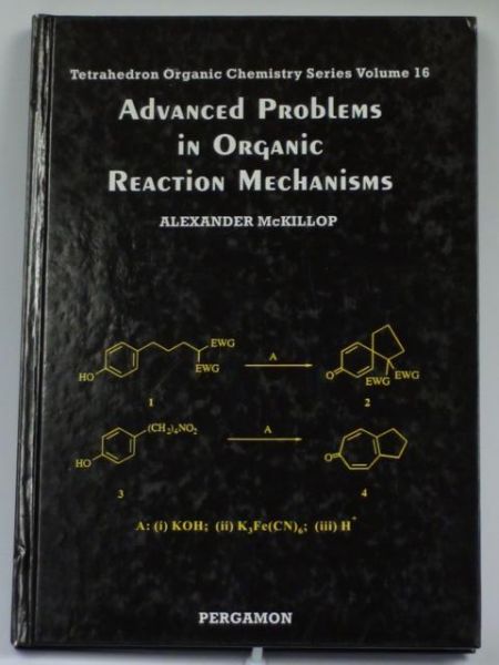 Advanced Problems in Organic Reaction Mechanisms, Volume XVI