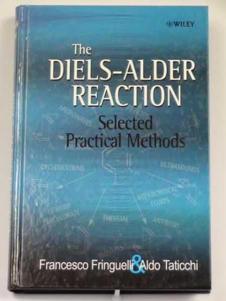 Fringuelli Francesco,   - The Diels-Alder Reaction. Selected Practical Methods