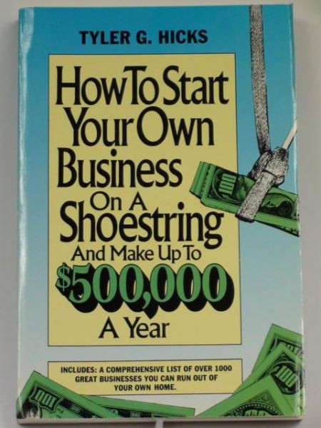 How to Start Your Own Business on a Shoestring and Make Up to $500,000 a Year