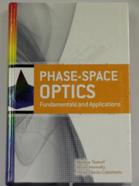 Testorf Markus, Hennelly Bryan,   - Phase-Space Optics. Fundamentals and Applications
