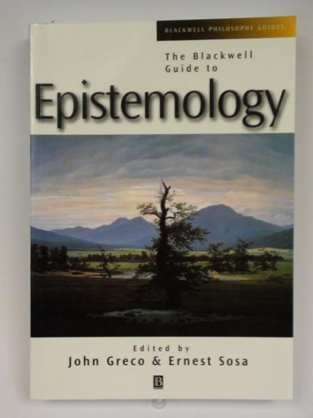 Greco John, Sosa Ernest - The Blackwell Guide to Epistemology