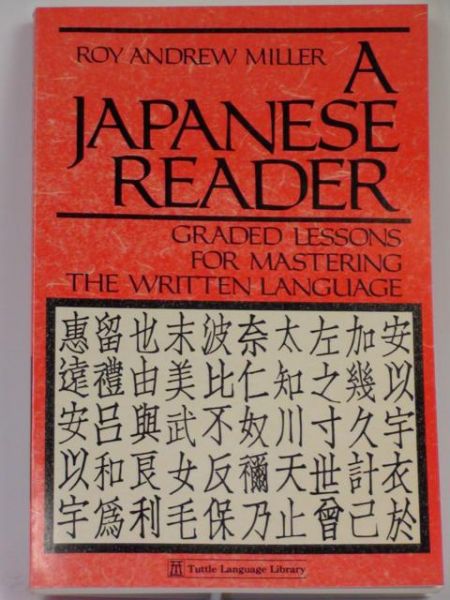 A Japanese Reader. Graded Lessons for Mastering the Written Language