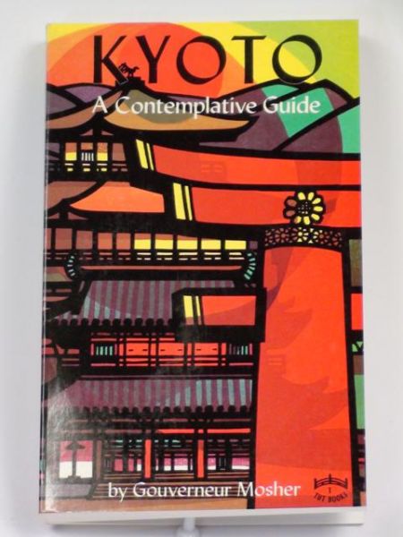 Mosher Gouverneur - Kyoto. A Contemplative Guide