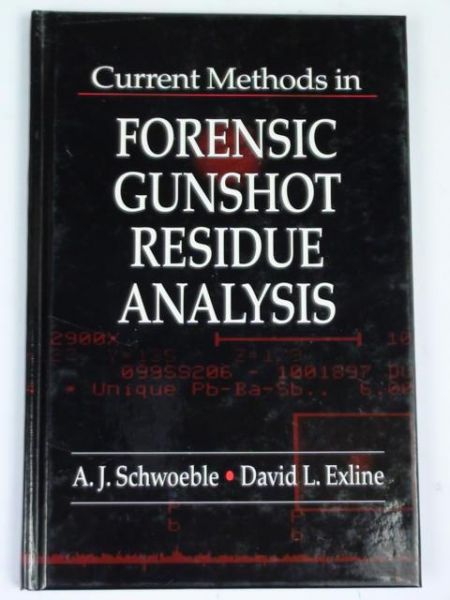 Schwoeble A. J.,    - Current Methods in Forensic Gunshot Residue Analysis